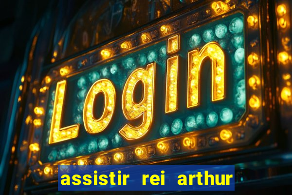 assistir rei arthur (2004 mega filmes)